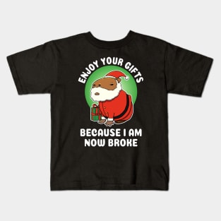 Enjoy your gifts because I am now broke Capybara Christmas Kids T-Shirt